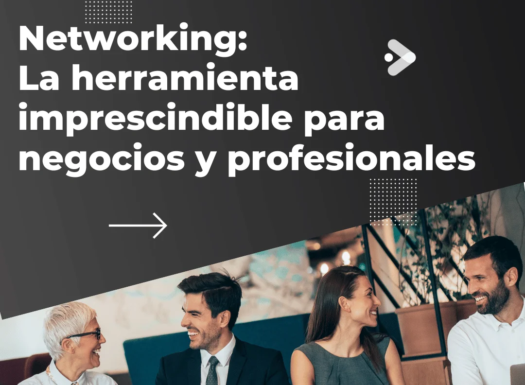 Networking: La Herramienta Imprescindible para Negocios y Profesionales