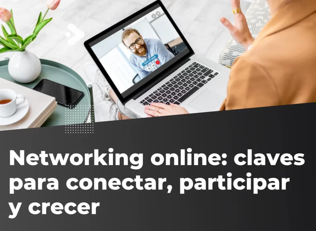 Networking online: Claves para conectar participar y crecer