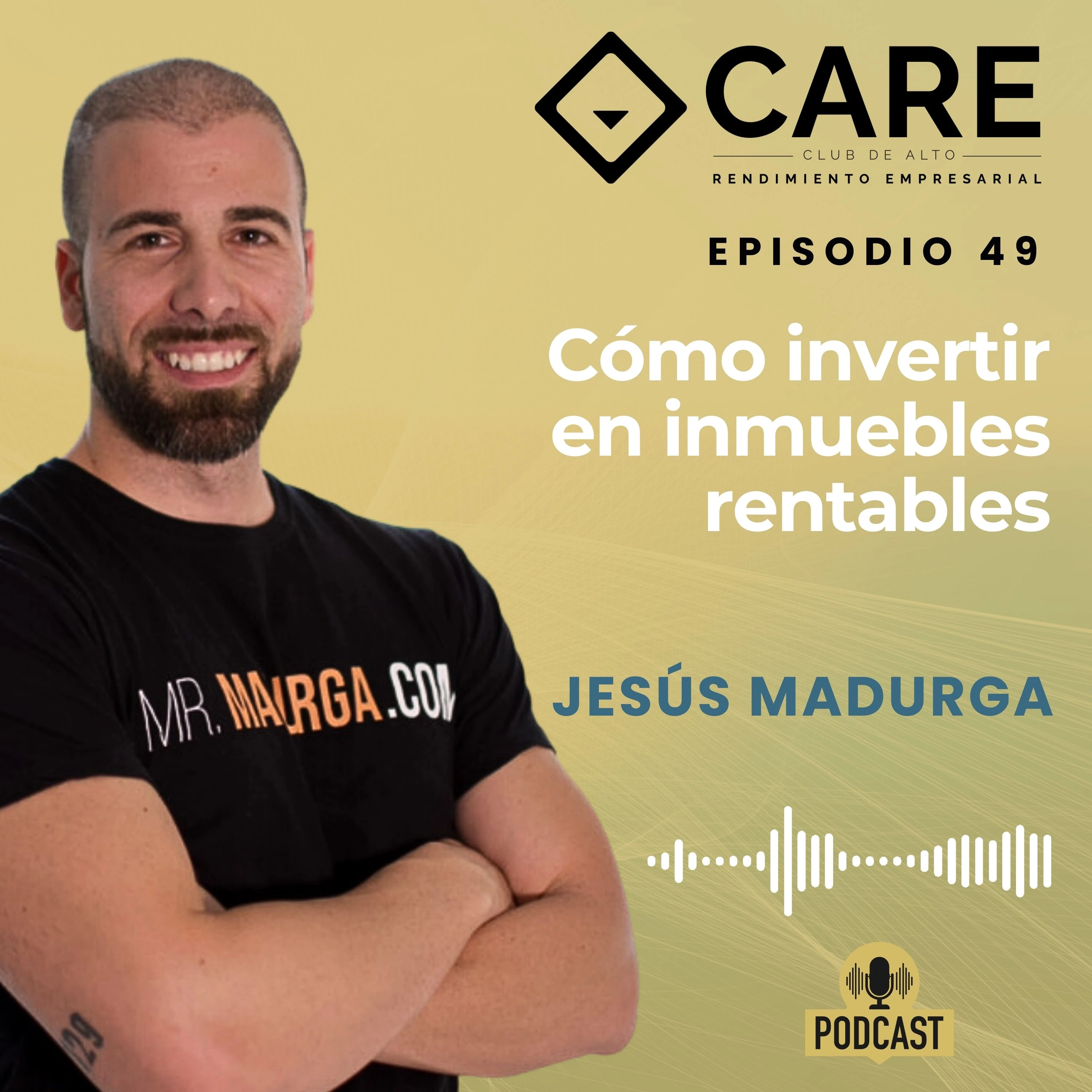 Episodio 49 - Cómo invertir en inmuebles rentables, con Jesús Madurga - Club de Alto Rendimiento Empresarial