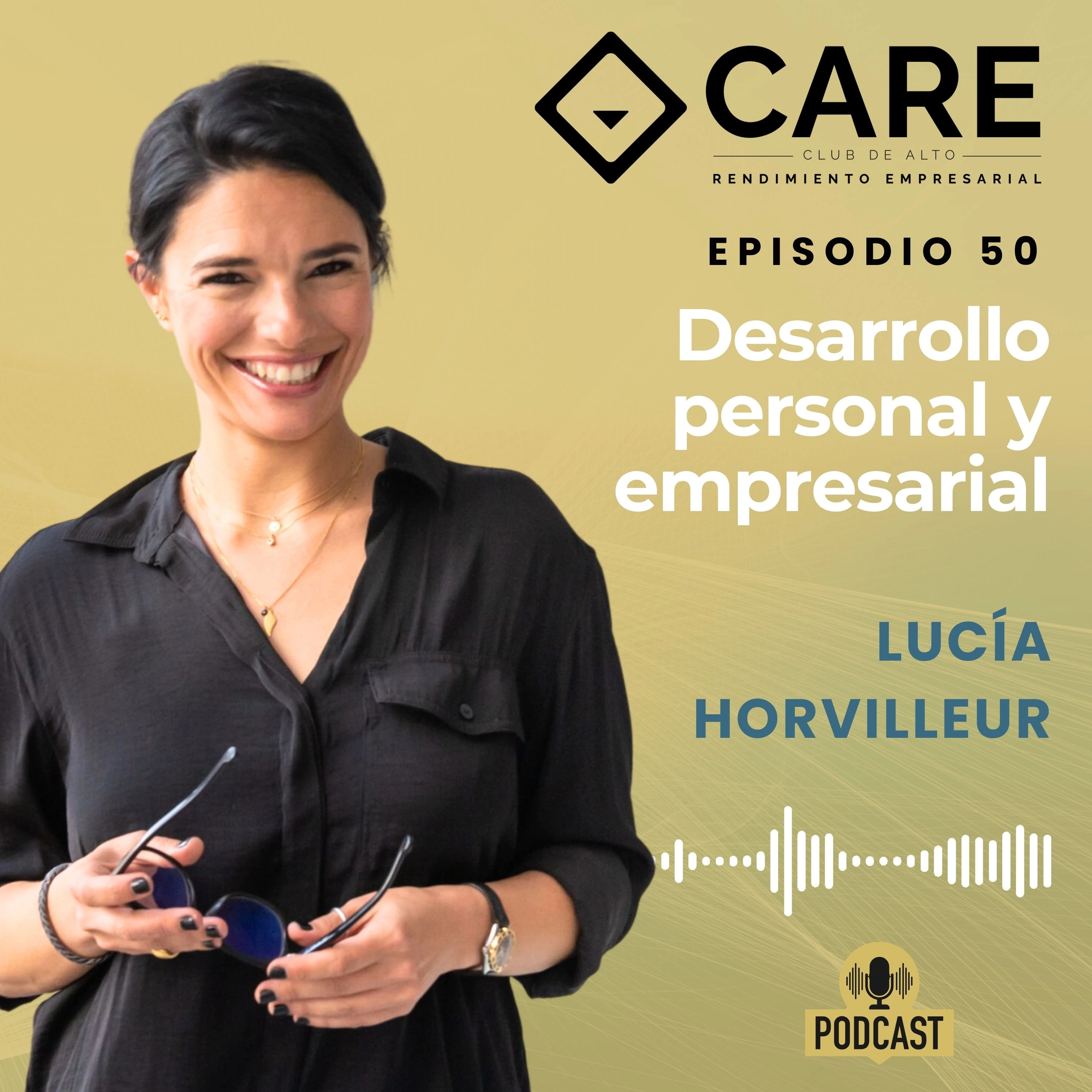 Episodio 50 - Desarrollo personal y empresarial, con Lucía Horvilleur - Club de Alto Rendimiento Empresarial