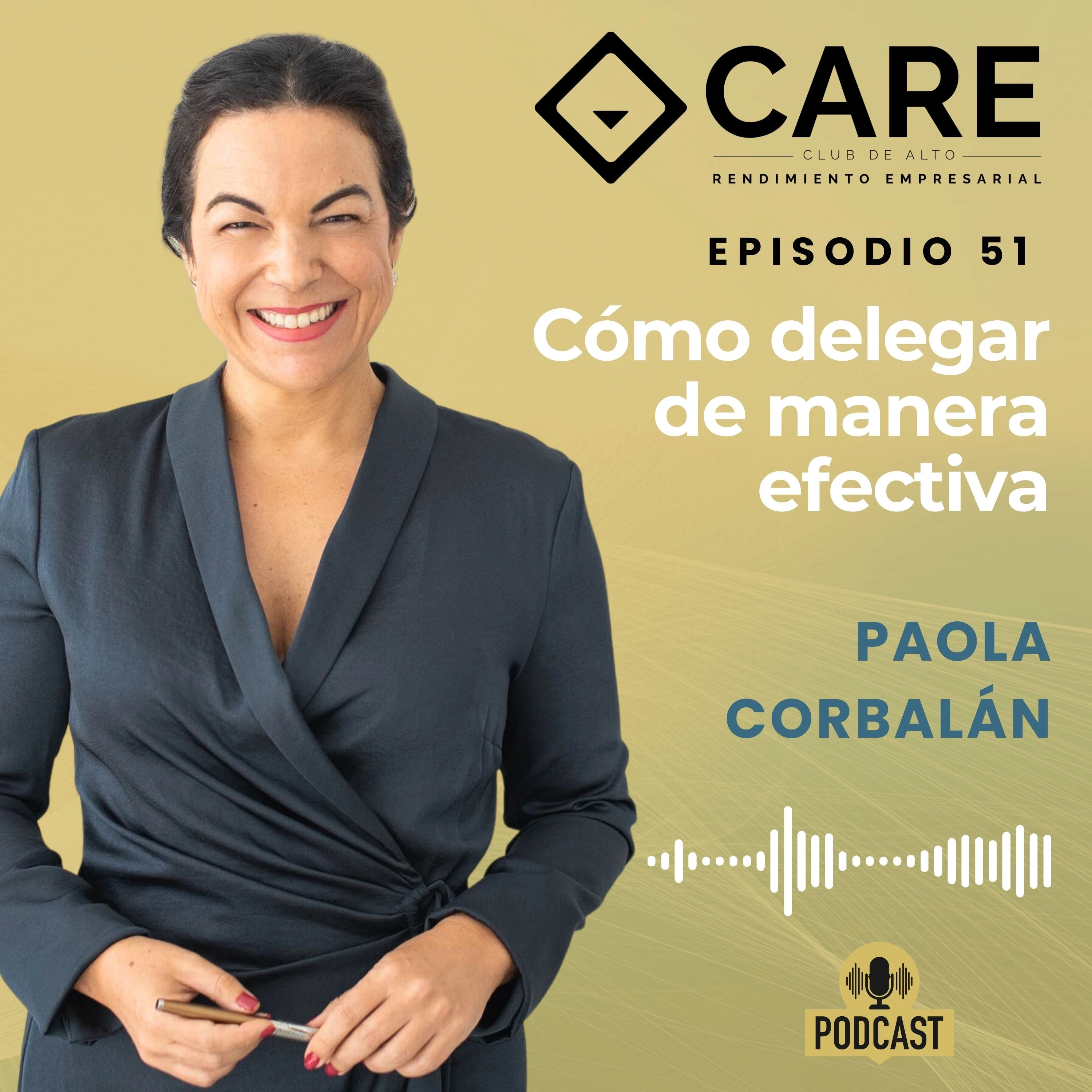Episodio 51 - Cómo delegar de manera efectiva, con Paola Corbalán - Club de Alto Rendimiento Empresarial