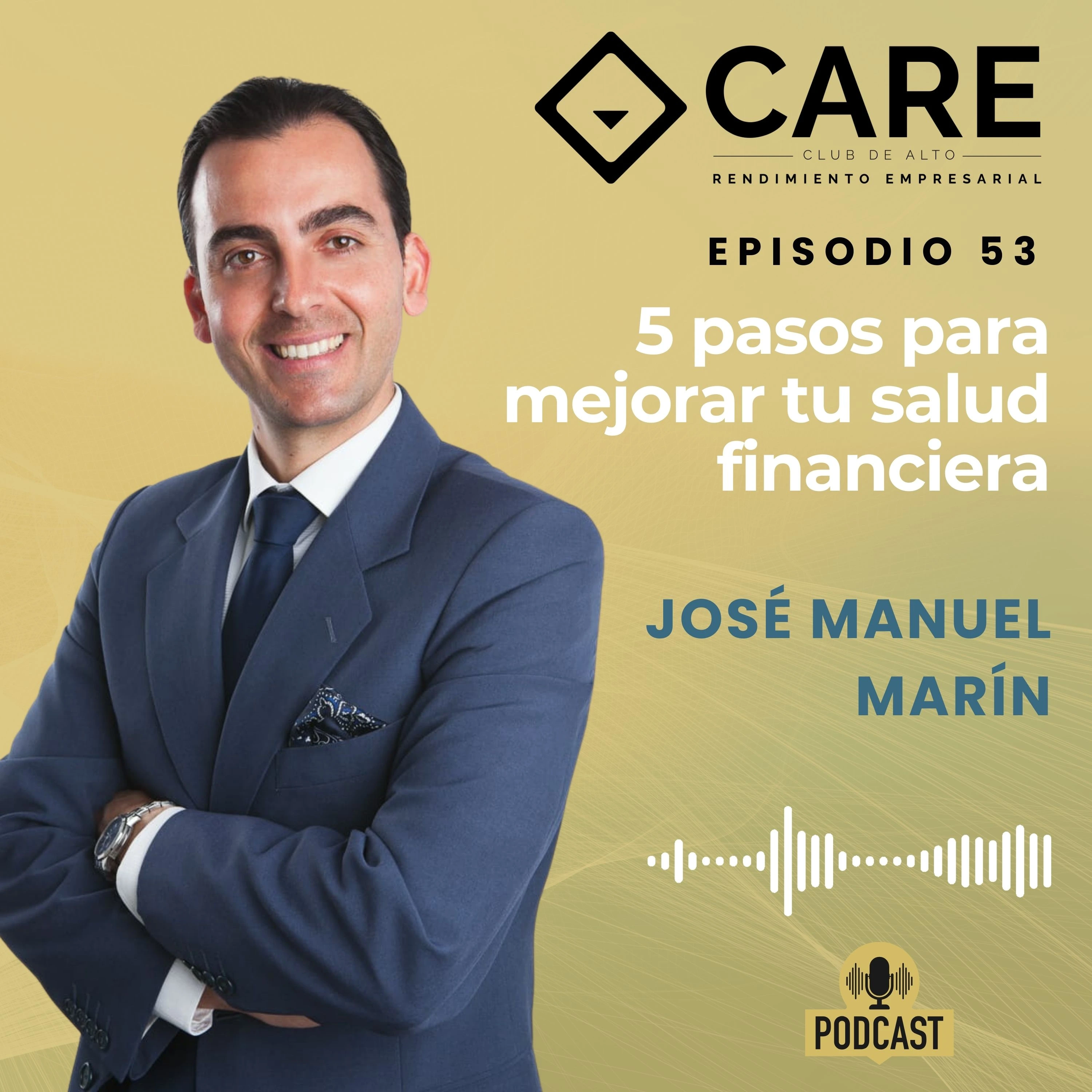 Episodio 53 - 5 Pasos para mejorar tu salud financiera, con José Manuel Marín - Club de Alto Rendimiento Empresarial