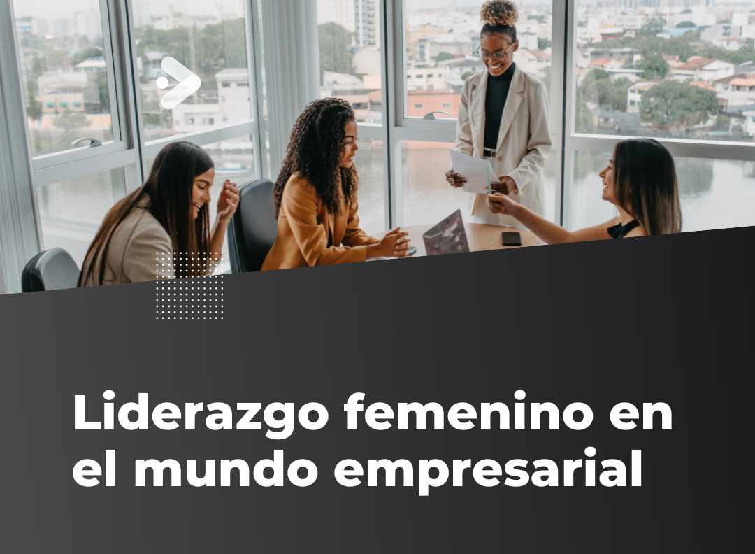 Liderazgo femenino en el mundo empresarial