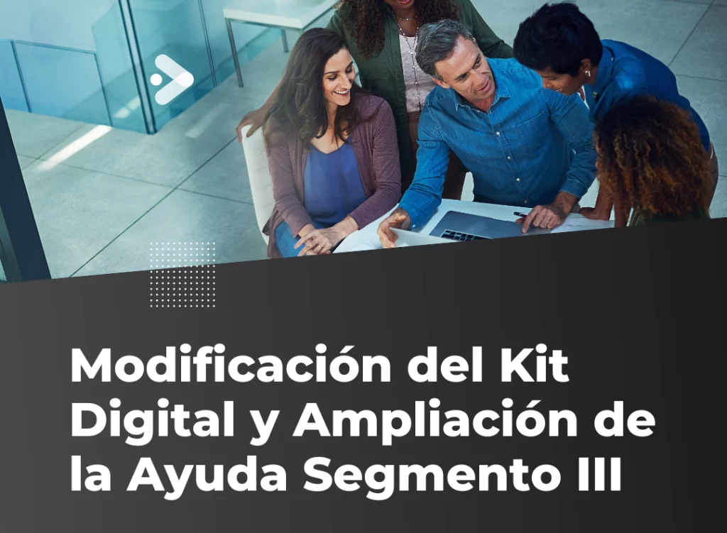 Modificación del Kit Digital y Ampliación de la Ayuda Segmento III