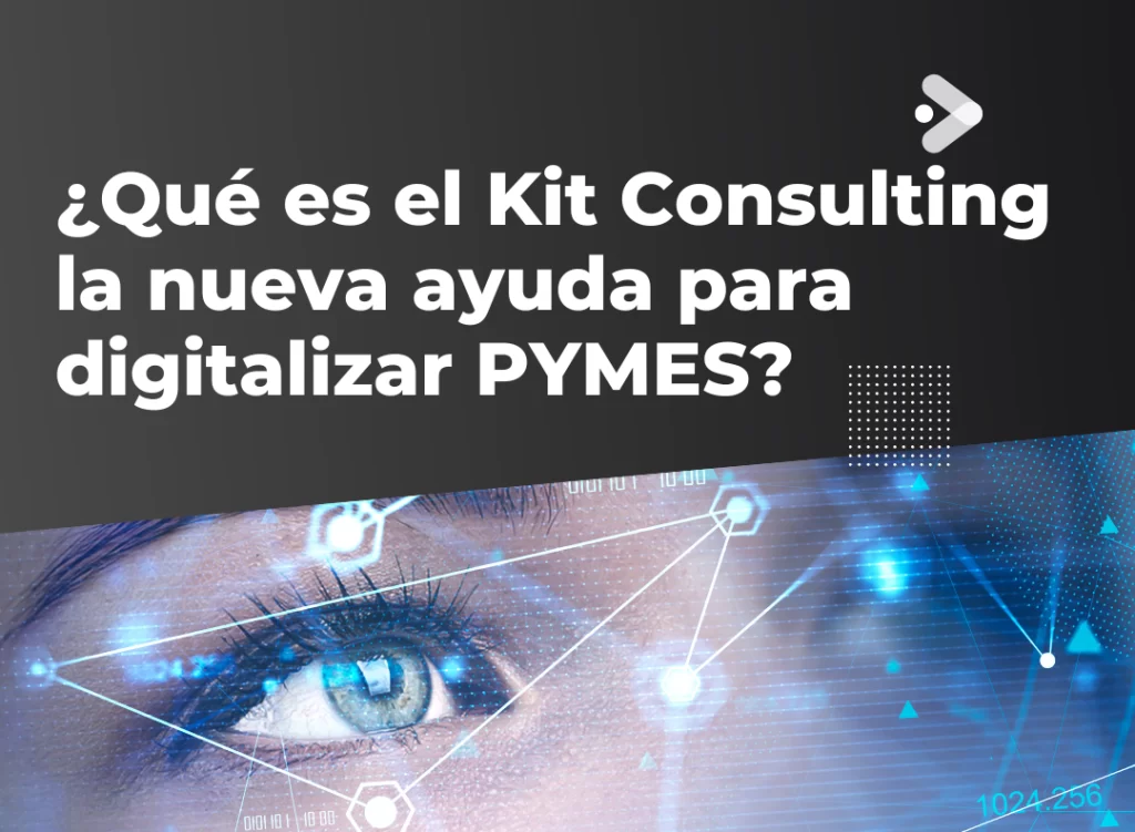 ¿Qué es el Kit Consulting la nueva ayuda para digitalizar PYMES?